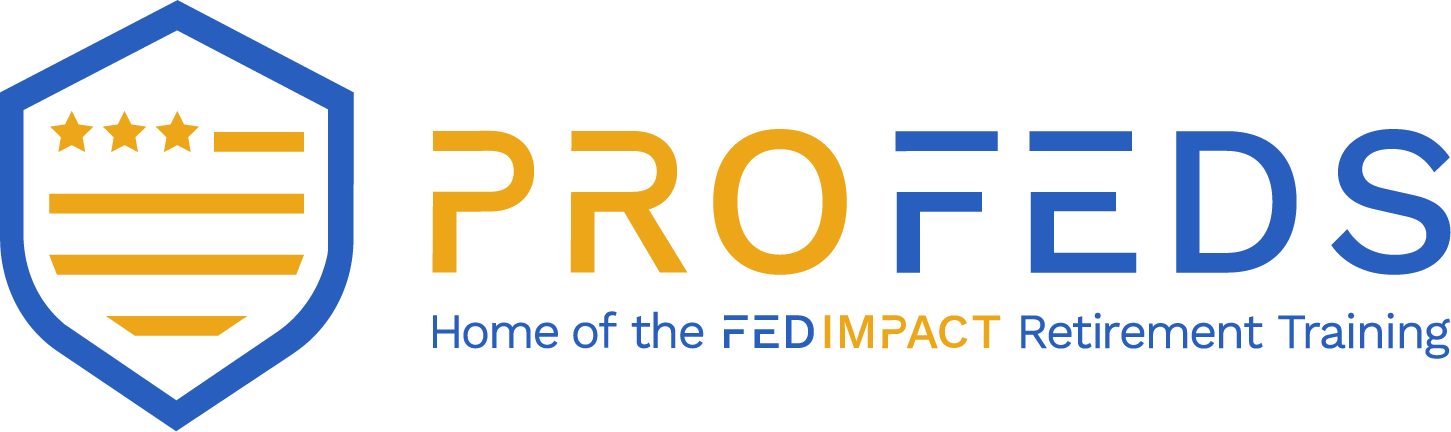 ProFeds is the source for federal benefits education for financial  professionals